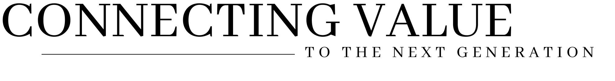 CONNECTING VALUE TO THE NEXT GENERATION